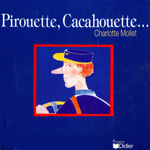 Pirouette, Cacahouette…